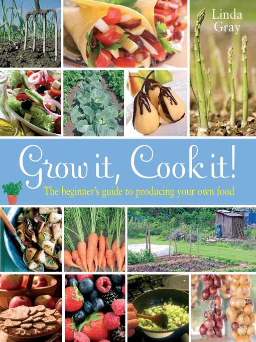 Title details for Grow It, Cook It! by Linda Gray - Available